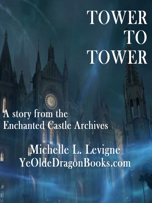 Title details for Tower to Tower by Michelle L. Levigne - Available